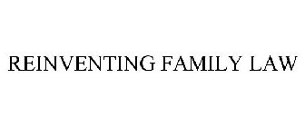 REINVENTING FAMILY LAW