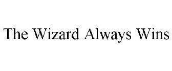 THE WIZARD ALWAYS WINS
