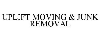 UPLIFT MOVING & JUNK REMOVAL