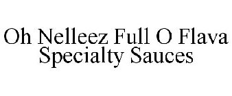 OH NELLEEZ FULL O FLAVA SPECIALTY SAUCES