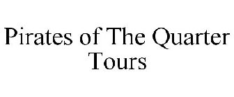 PIRATES OF THE QUARTER TOURS