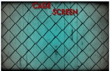 CAGE & SCREEN