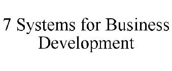 7 SYSTEMS FOR BUSINESS DEVELOPMENT