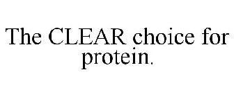 THE CLEAR CHOICE FOR PROTEIN.