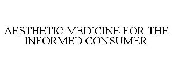 AESTHETIC MEDICINE FOR THE INFORMED CONSUMER