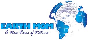 EARTH MOM A NEW FORCE OF NATURE