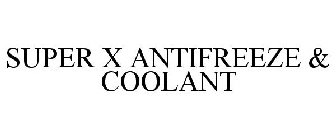 SUPER X ANTIFREEZE & COOLANT