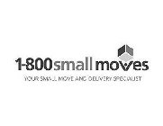 1-800 SMALL MOVES YOUR SMALL MOVE AND DELIVERY SPECIALIST