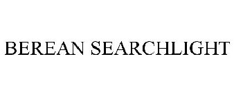 BEREAN SEARCHLIGHT