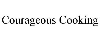 COURAGEOUS COOKING
