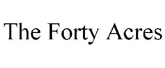 THE FORTY ACRES