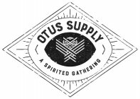 OTUS SUPPLY A SPIRITED GATHERING