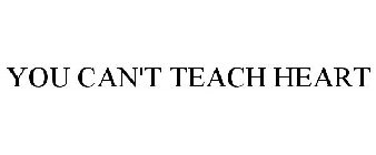 YOU CAN'T TEACH HEART