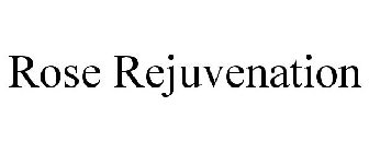 ROSE REJUVENATION