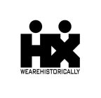 HX WEAREHISTORICALLY