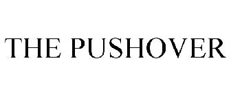 THE PUSHOVER