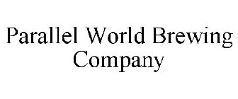 PARALLEL WORLD BREWING COMPANY