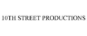 10TH STREET PRODUCTIONS