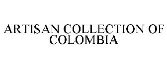 ARTISAN COLLECTION OF COLOMBIA