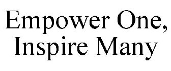 EMPOWER ONE, INSPIRE MANY