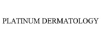 PLATINUM DERMATOLOGY