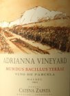 F. MAZA ADRIANNA VINEYARD MUNDUS BACILLUS TERRAE VINO DE PARCELA MALBEC 2011 BODEGA CATENA ZAPATA MENDOZA ARGENTINA