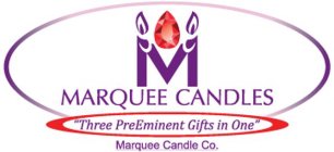 M MARQUEE CANDLES THREE PREEMINENT GIFTS IN ONE MARQUEE CANDLE CO IN ONE MARQUEE CANDLE CO