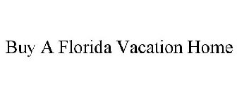 BUY A FLORIDA VACATION HOME