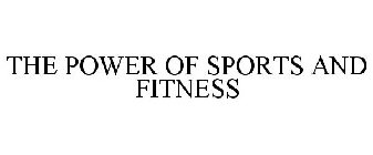 THE POWER OF SPORTS AND FITNESS