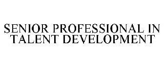 SENIOR PROFESSIONAL IN TALENT DEVELOPMENT