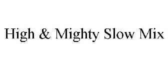 HIGH & MIGHTY SLOW MIX