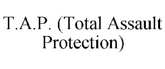 T.A.P. (TOTAL ASSAULT PROTECTION)