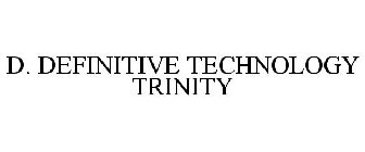D. DEFINITIVE TECHNOLOGY TRINITY