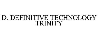 D. DEFINITIVE TECHNOLOGY TRINITY
