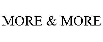 MORE & MORE