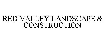 RED VALLEY LANDSCAPE & CONSTRUCTION