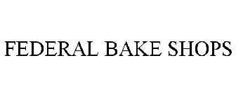 FEDERAL BAKE SHOPS