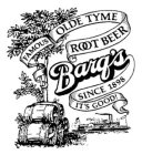 BARQ'S FAMOUS OLD TIME ROOT BEER SINCE 1898 IT'S GOOD!
