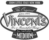 FROM LITTLE ITALY NEW YORK THE ORIGINALCIRCA 1904 VINCENT'S IT'S A BEAUTIFUL THING! ALL NATURAL MEDIUM