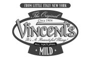 FROM LITTLE ITALY NEW YORK THE ORIGINALCIRCA 1904 VINCENT'S IT'S A BEAUTIFUL THING! ALL NATURAL MILD