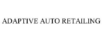 ADAPTIVE AUTO RETAILING