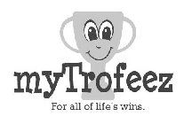 MYTROFEEZ FOR ALL OF LIFE'S WINS.