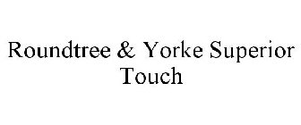 ROUNDTREE & YORKE SUPERIOR TOUCH
