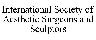 INTERNATIONAL SOCIETY OF AESTHETIC SURGEONS AND SCULPTORS