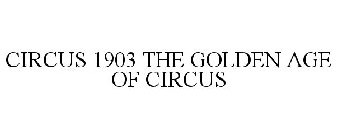 CIRCUS 1903 THE GOLDEN AGE OF CIRCUS