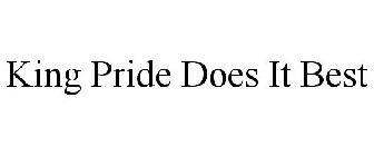 KING PRIDE DOES IT BEST