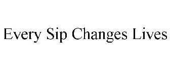 EVERY SIP CHANGES LIVES