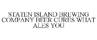 STATEN ISLAND BREWING COMPANY BEER CURES WHAT ALES YOU