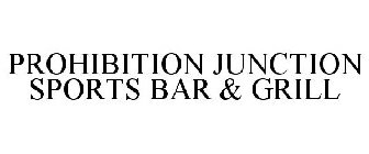 PROHIBITION JUNCTION SPORTS BAR & GRILL