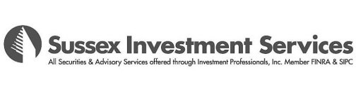 SUSSEX INVESTMENT SERVICES ALL SECURITIES & ADVISORY SERVICES OFFERED THROUGH INVESTMENT PROFESSIONALS, INC. MEMBER FINRA & SIPC